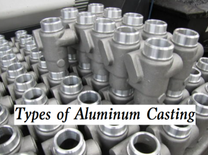 Different Types of Aluminum Casting Processes - Which Aluminum Casting ...