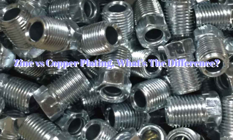 Zinc Plating vs Copper Plating, What’s The Difference?