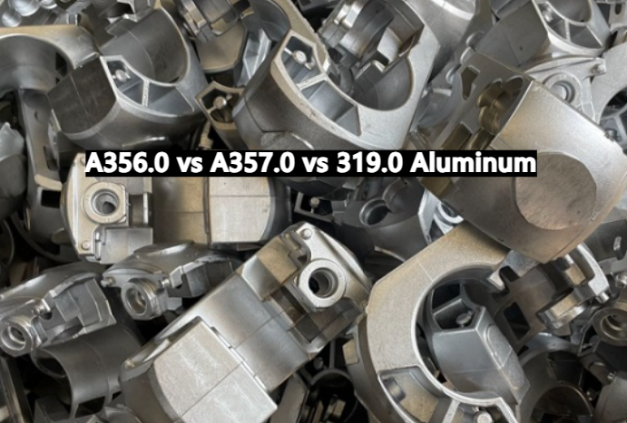 A356.0 vs A357.0 vs 319.0 Aluminum, What’s the Difference?